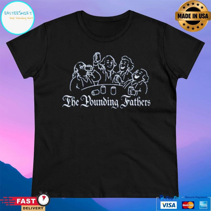 The Pounding Fathers Shirt