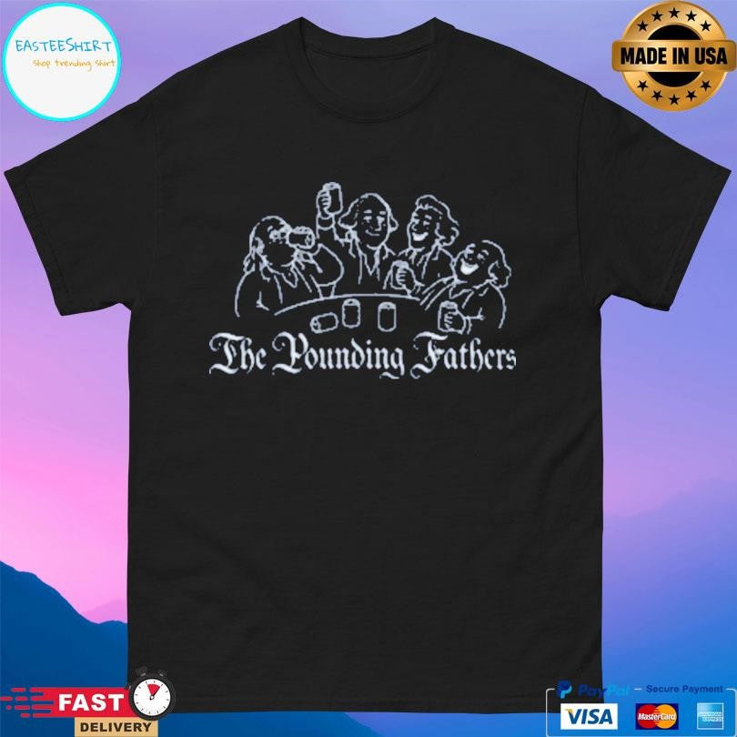 The Pounding Fathers Shirt
