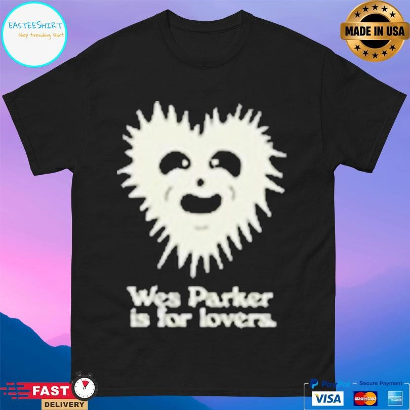 Wes Parker For Lovers Shirt