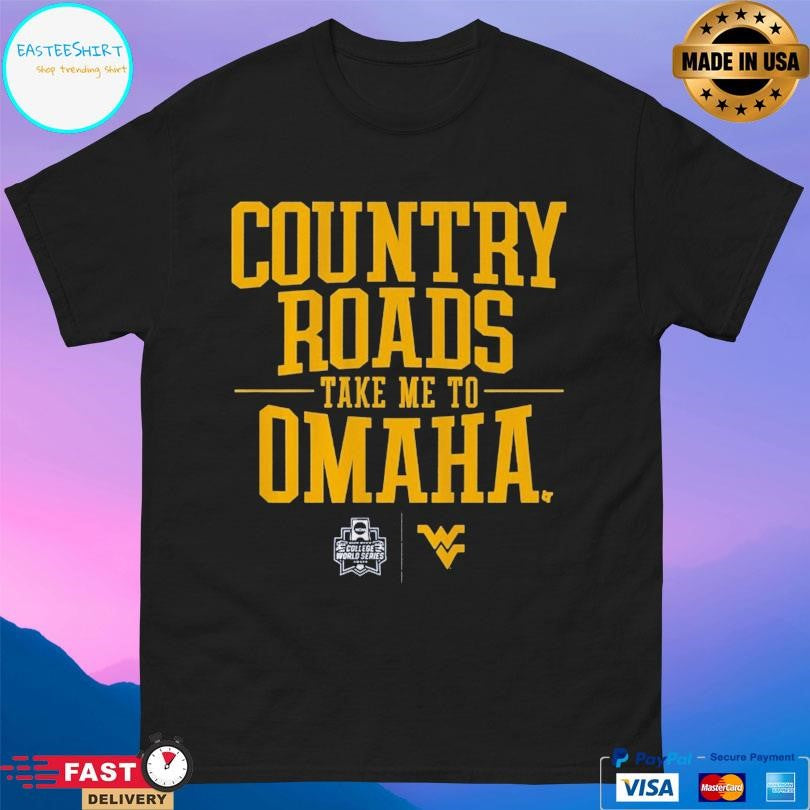 West Virginia Baseball Country Roads Take Me To Omaha Shirt