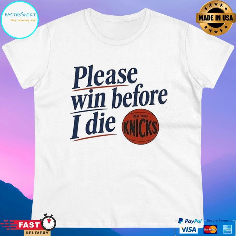 Old Jewish Men Please Win Before I Die Knicks Shirt