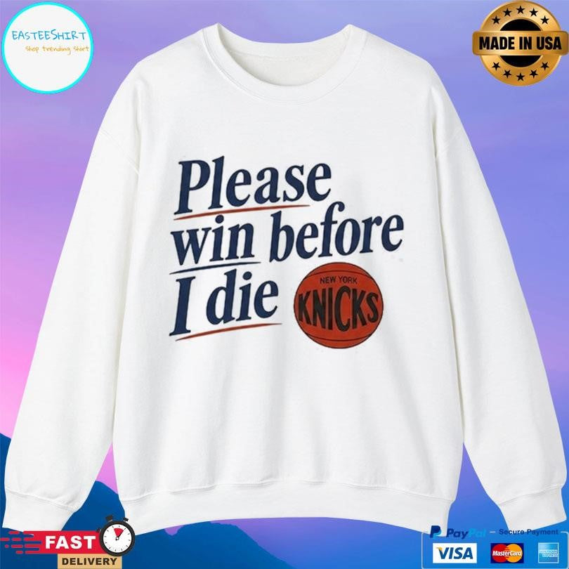 Old Jewish Men Please Win Before I Die Knicks Shirt