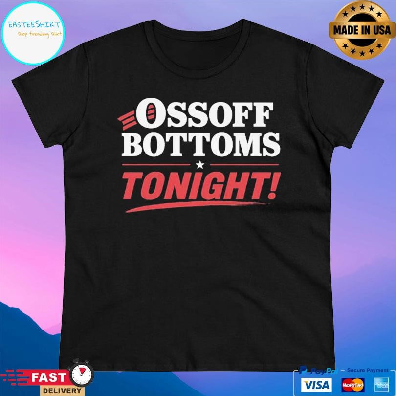 Ossoff Bottoms Tonight Shirt