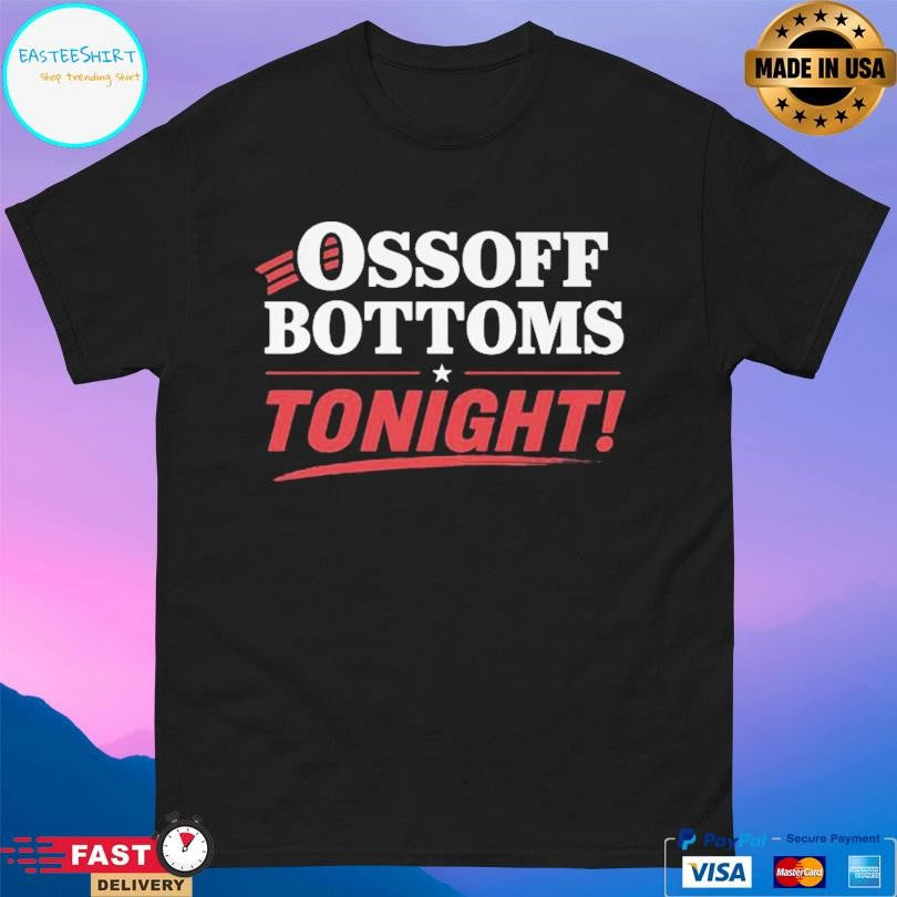 Ossoff Bottoms Tonight Shirt