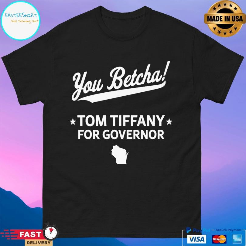 Ou Betcha Tom Tiffany For Governor Shirt