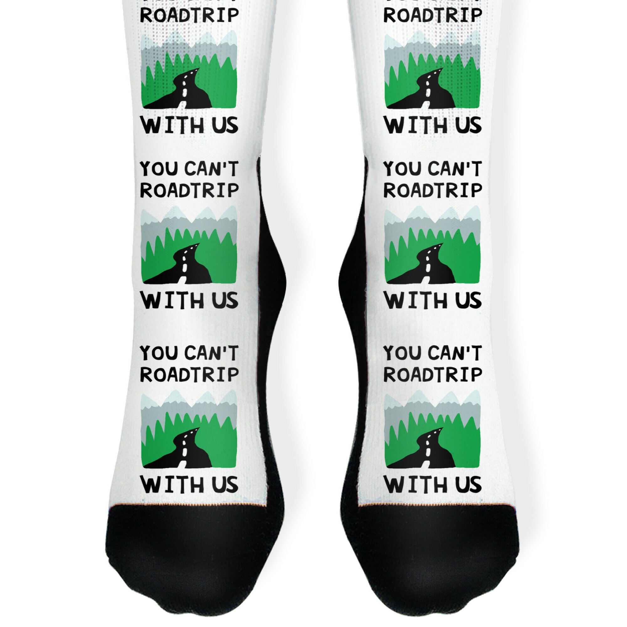 You Can't Road Trip With Us Socks