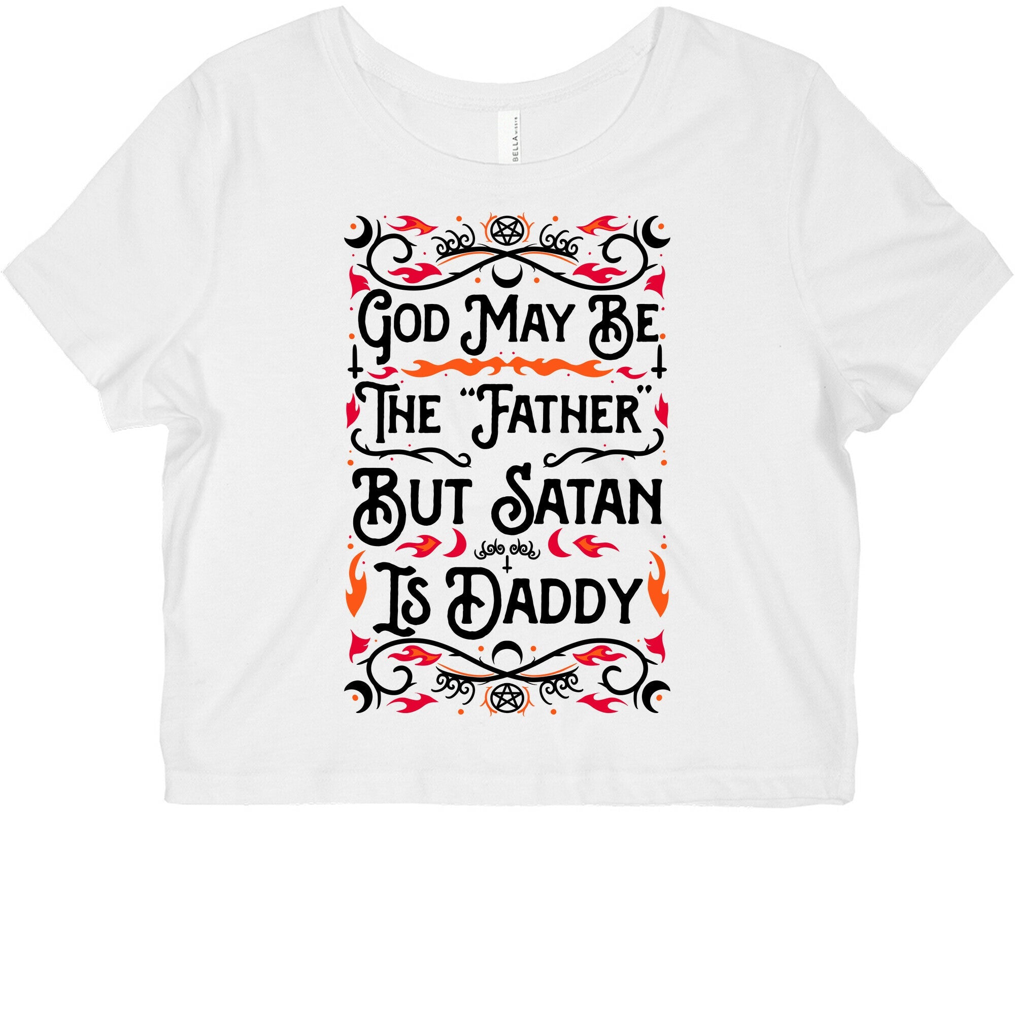 God May Be The "Father" But Satan Is Daddy Graphic Baby Tee
