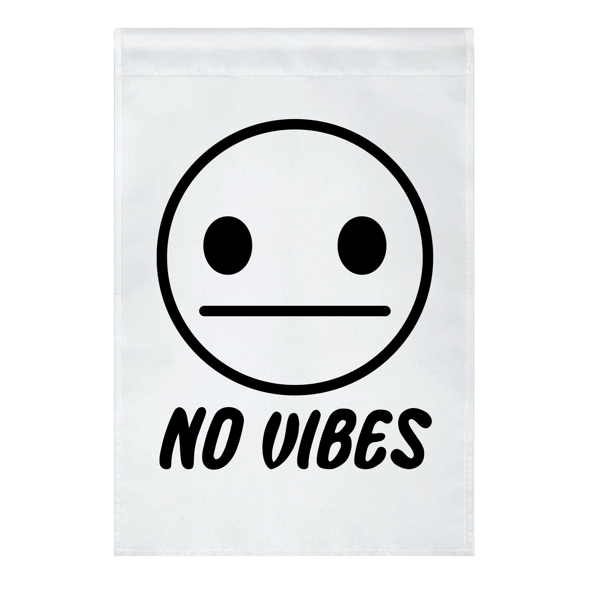 No Vibes Garden Flag