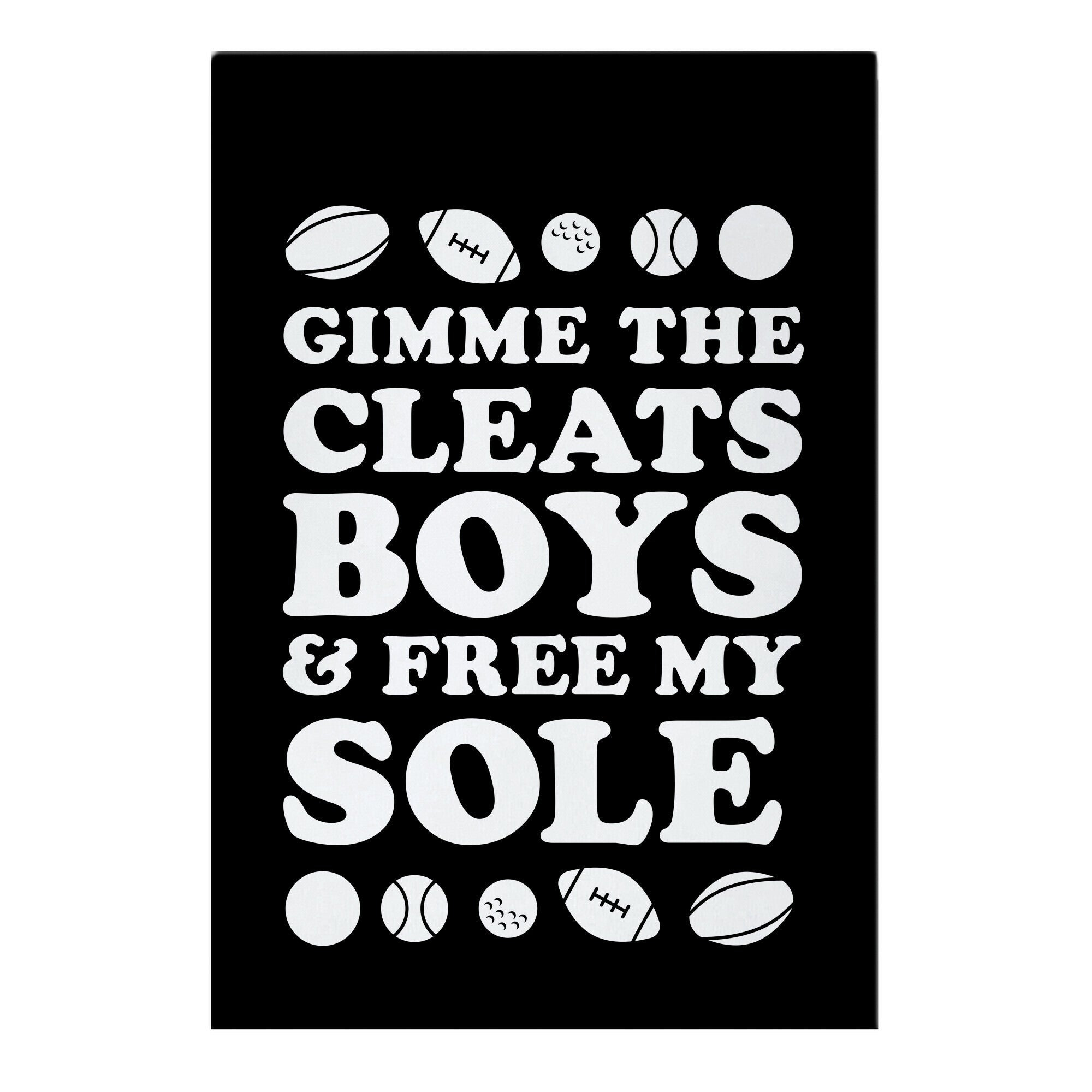 Gimme the Cleats Boys And Free My Sole Garden Flag