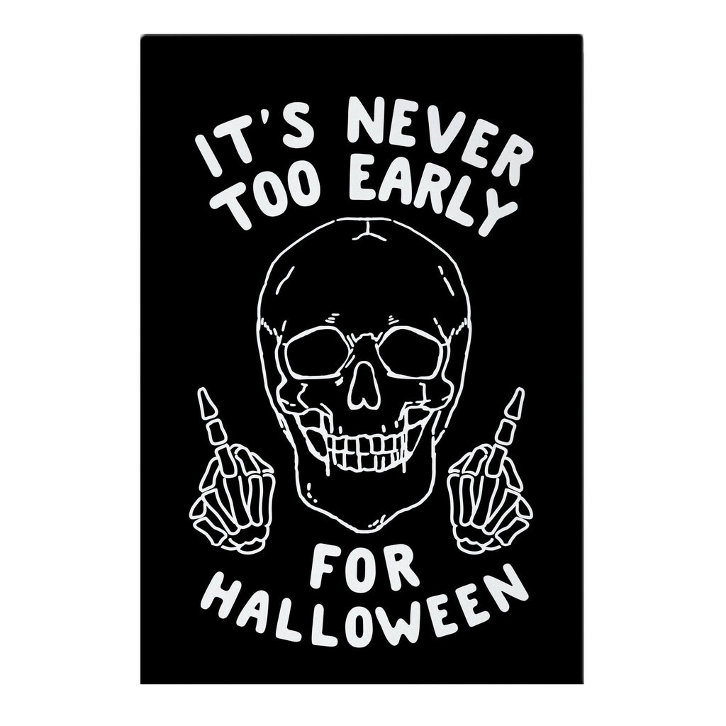 It's Never Too Early For Halloween Garden Flag