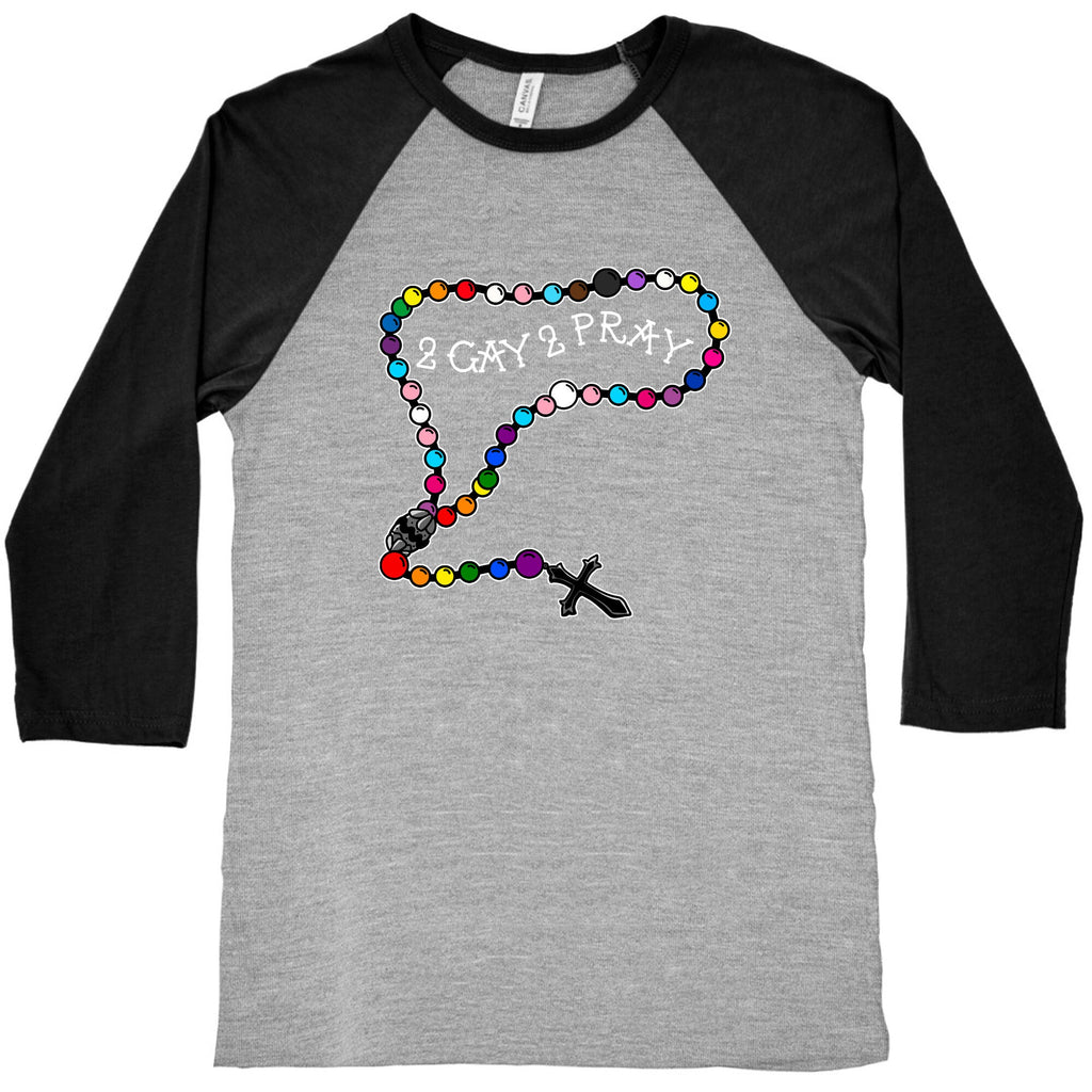 2 Gay 2 Pray Baseball Tee