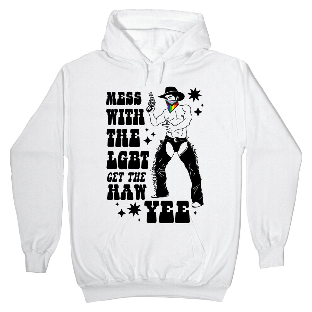 Mess With The LGBT Get The HAW YEE Hoodie