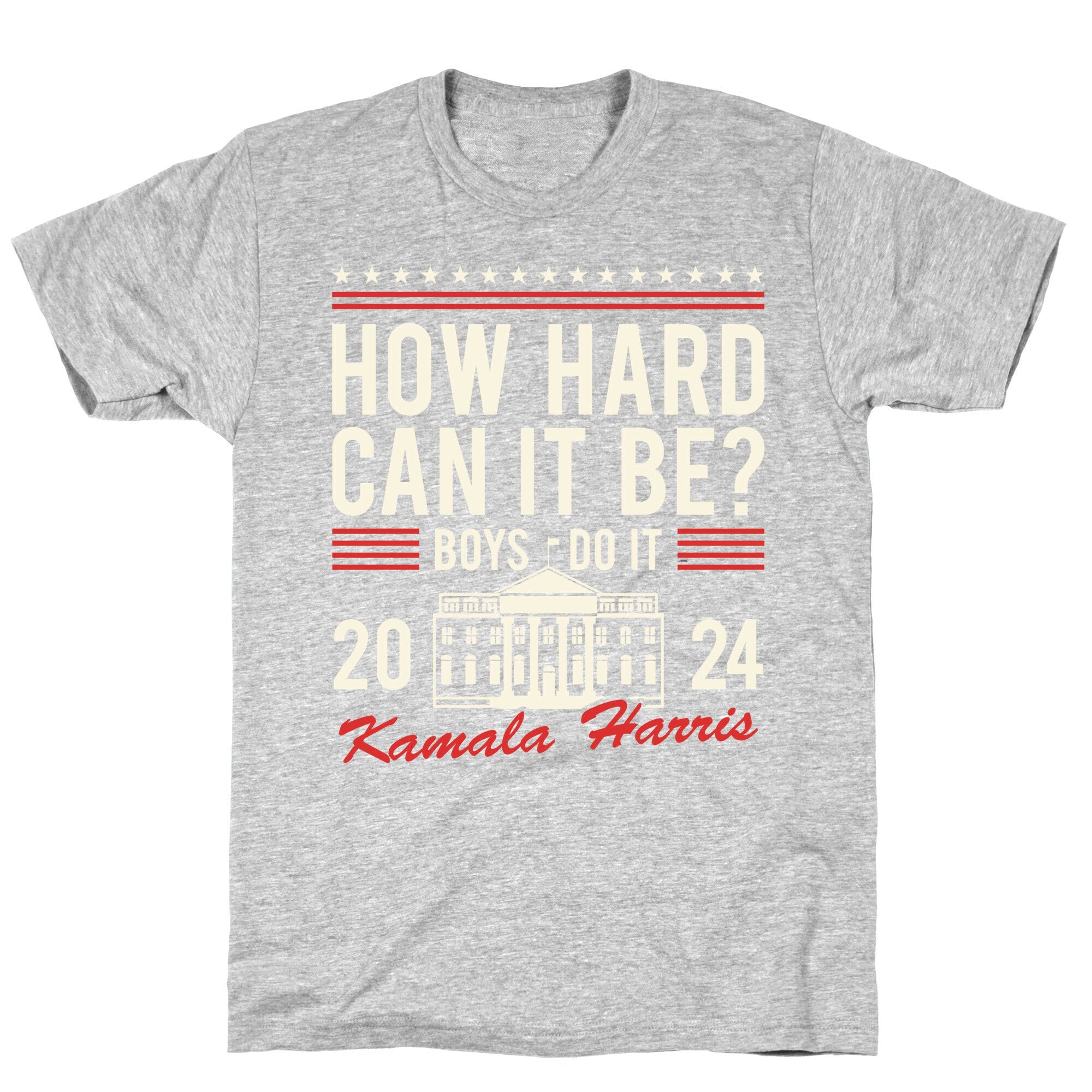 How Hard Can It Be? Kamala Harris 2024 T-Shirt