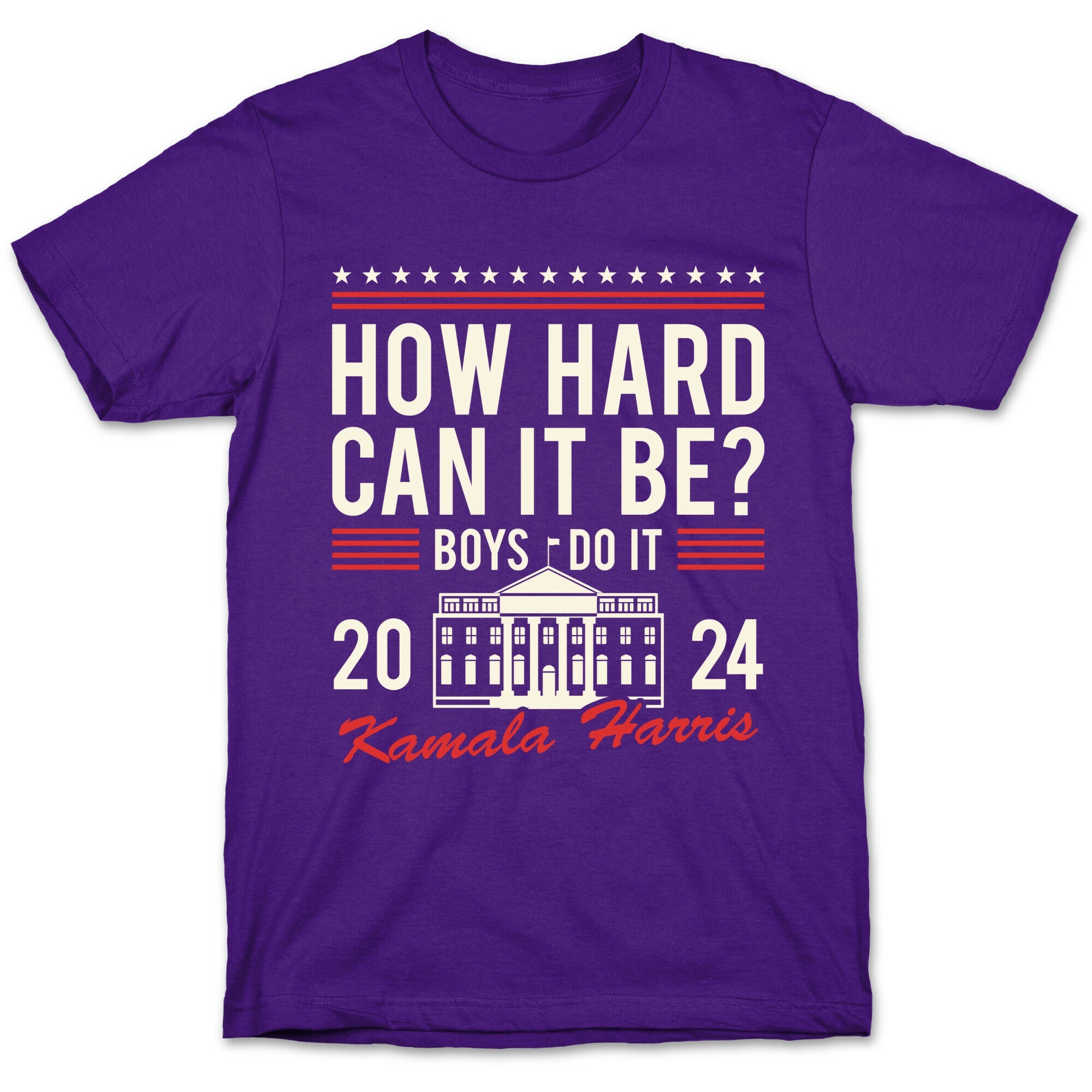 How Hard Can It Be? Kamala Harris 2024 T-Shirt