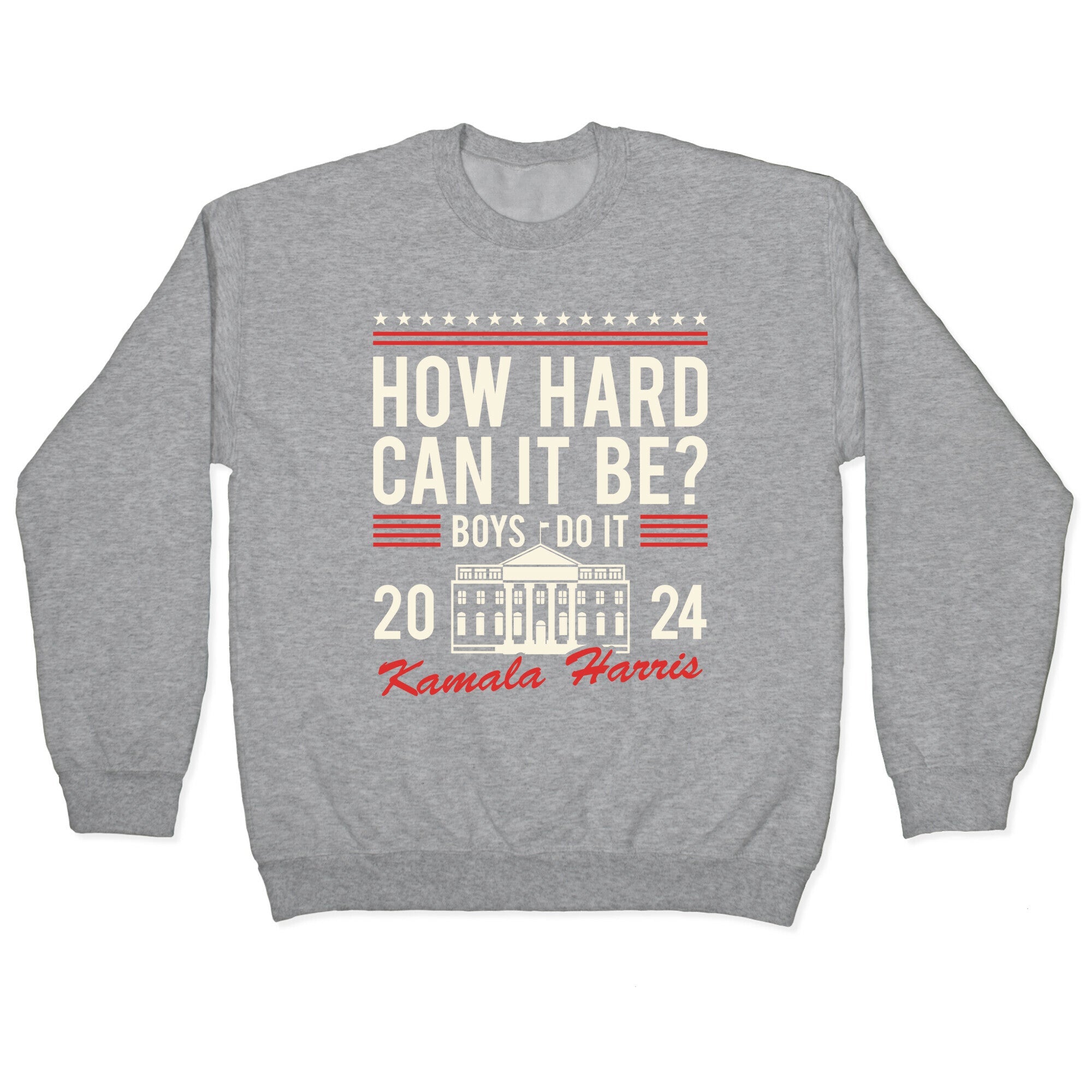 How Hard Can It Be? Kamala Harris 2024 Crewneck Sweatshirt