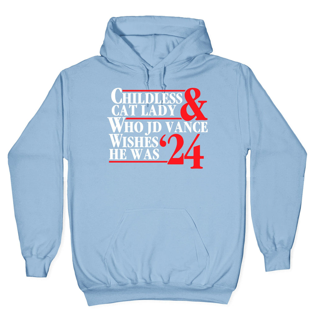 Childless Cat Lady Who JD Vance Wishes He Was Blue White Hoodie