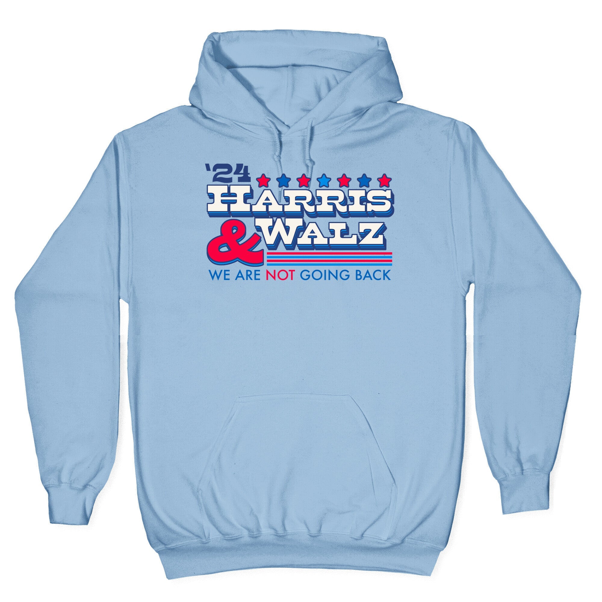 Harris and Walz 2024 We are NOT Going Back Hoodie