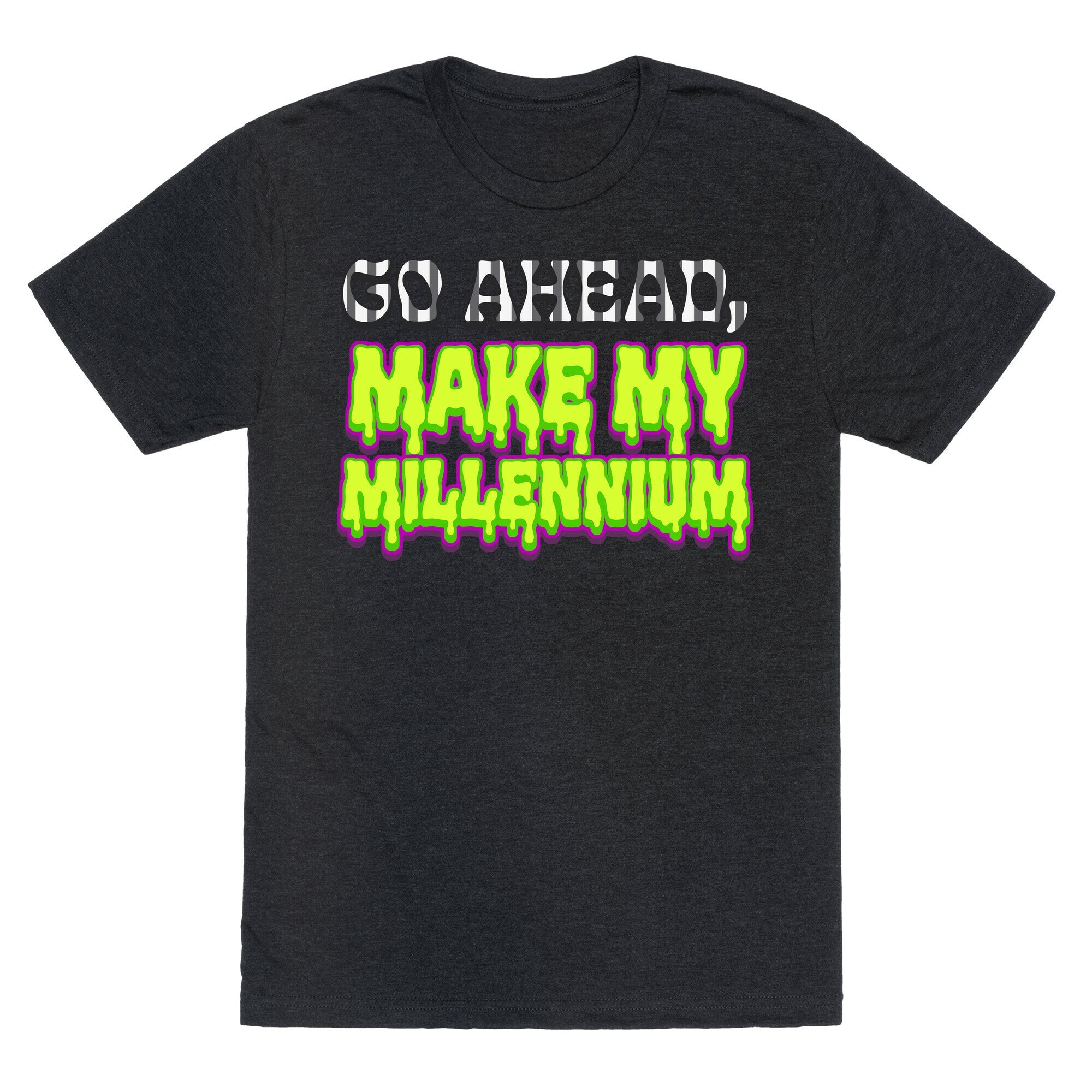 Go Ahead Make My Millennium Unisex Triblend Tee