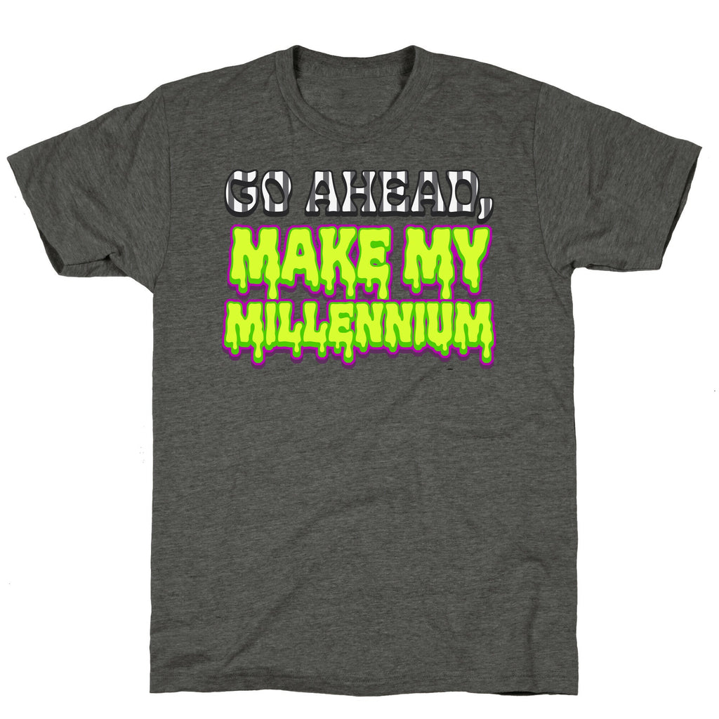 Go Ahead Make My Millennium Unisex Triblend Tee
