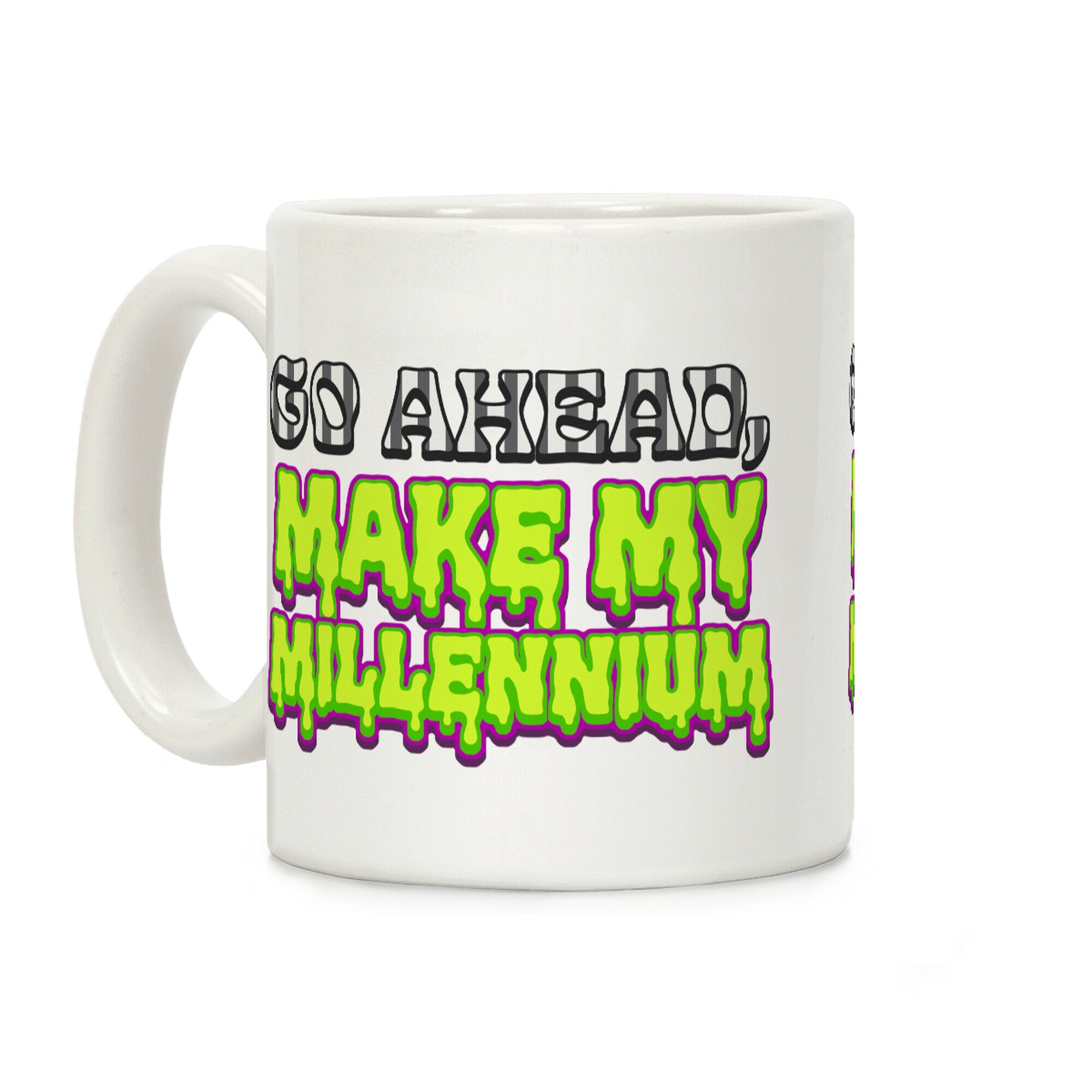Go Ahead Make My Millennium Coffee Mug