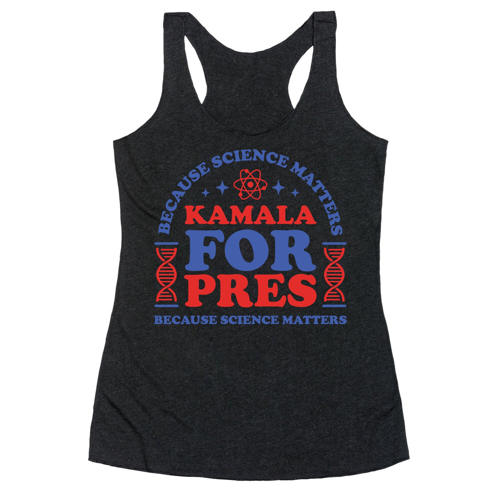 Kamala Because Science Matters Racerback Tank