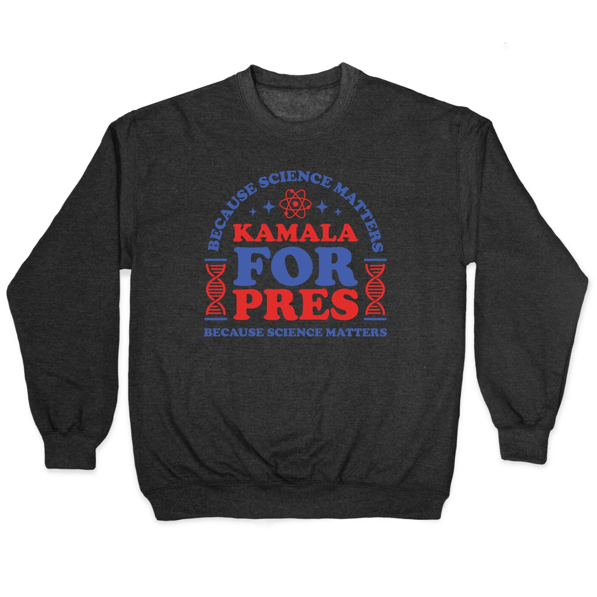 Kamala Because Science Matters Crewneck Sweatshirt