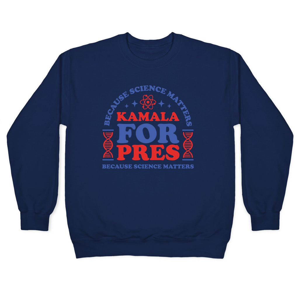 Kamala Because Science Matters Crewneck Sweatshirt