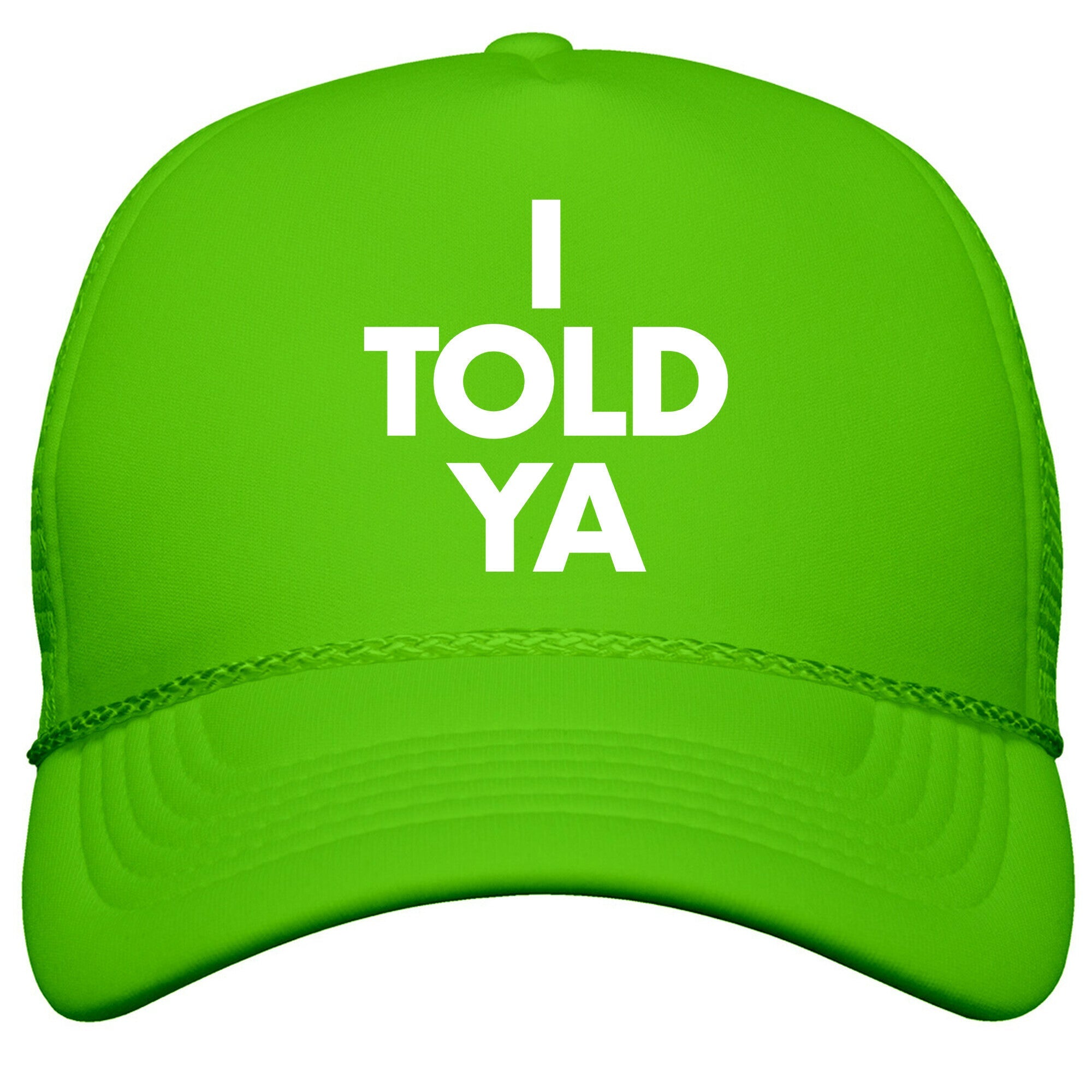 I TOLD YA  Snapback Trucker Hat