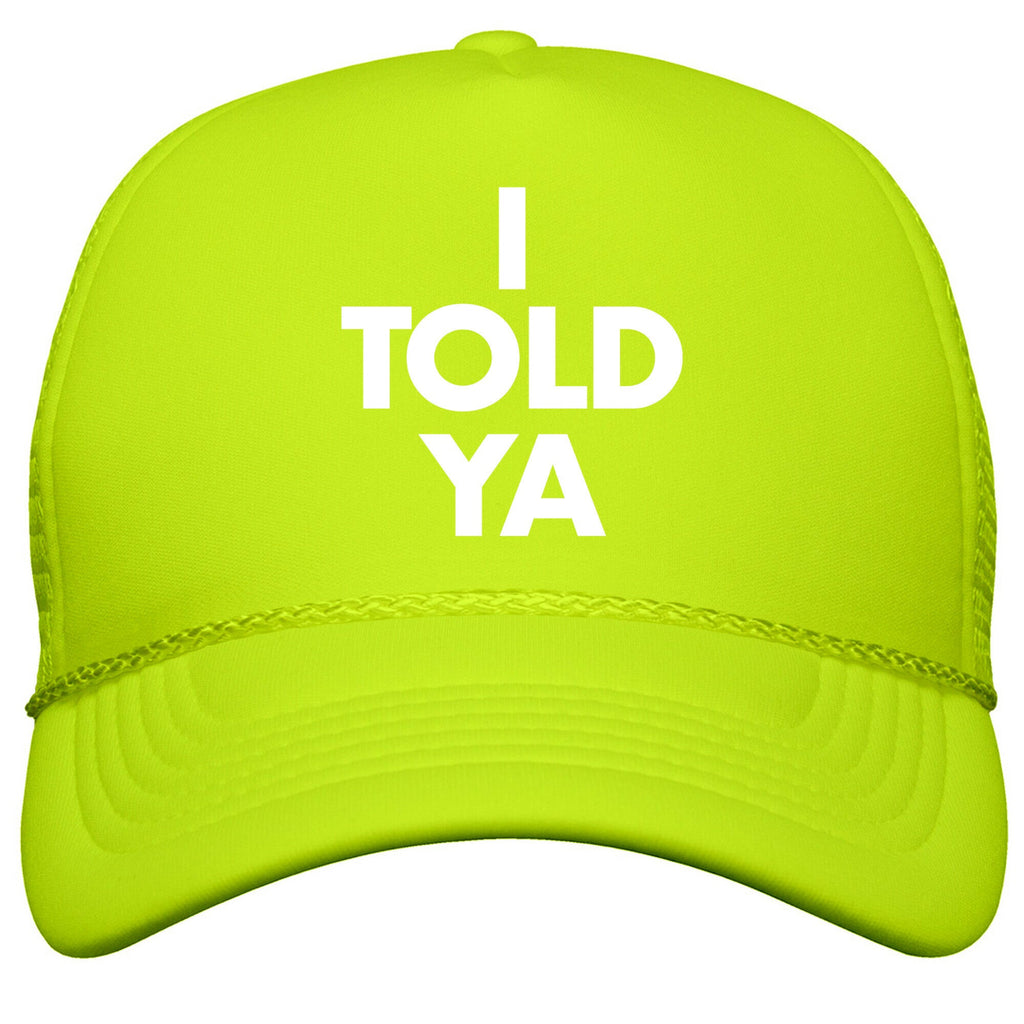 I TOLD YA  Snapback Trucker Hat