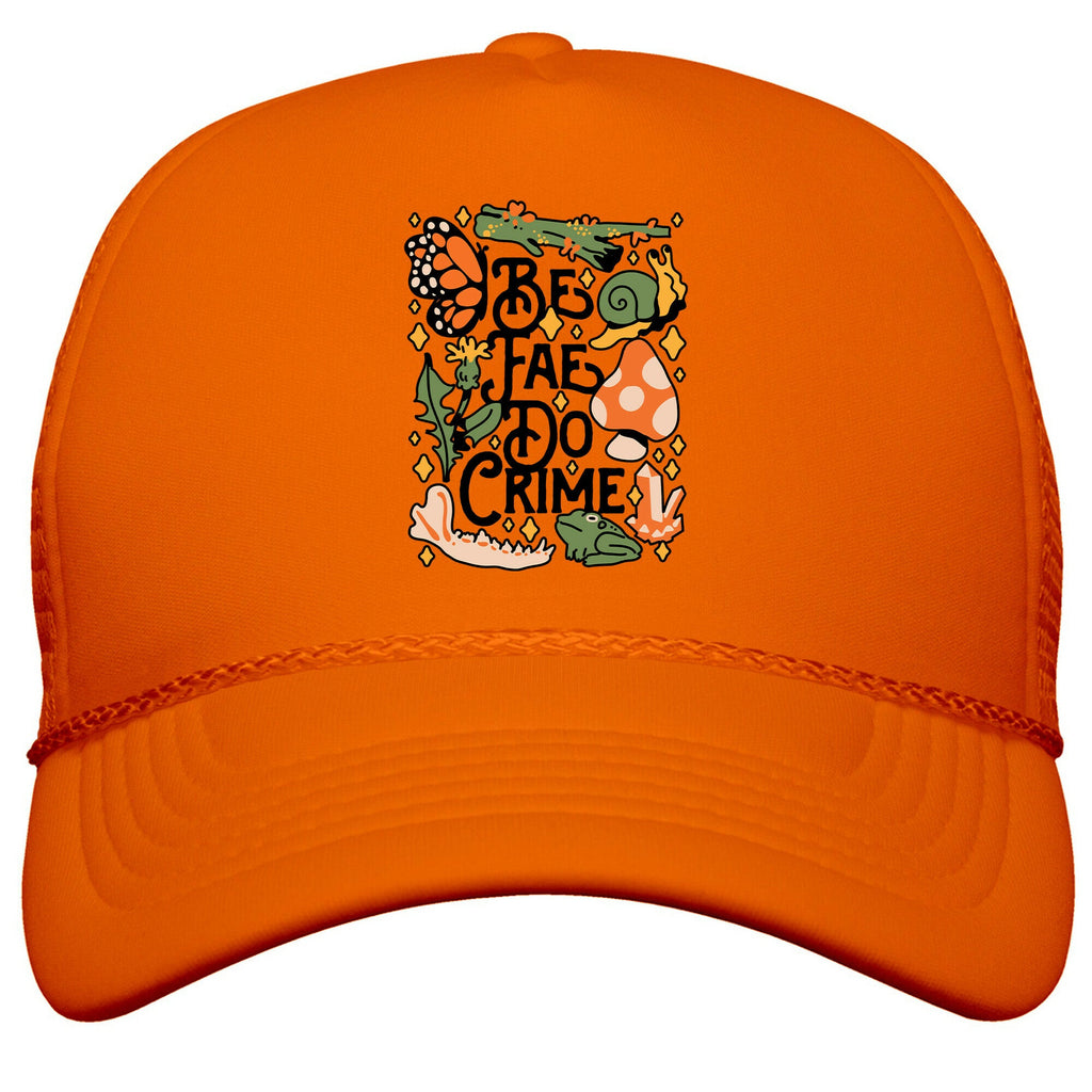 Be Fae Do Crime  Snapback Trucker Hat