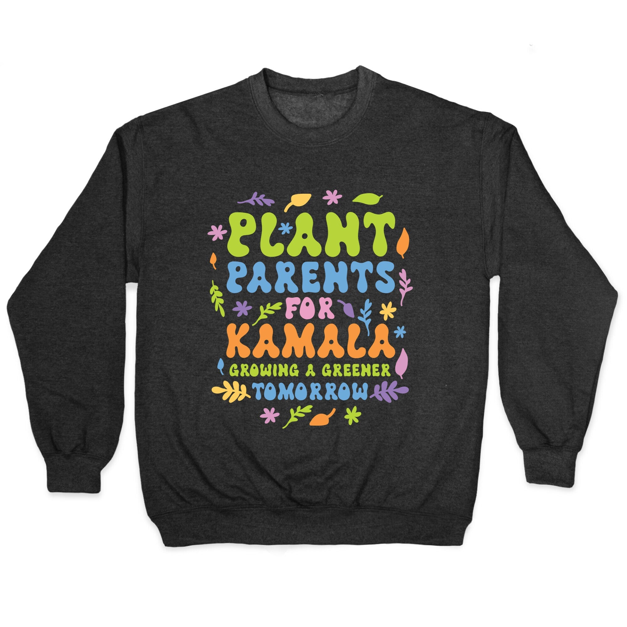 Plant Parents for Kamala Crewneck Sweatshirt