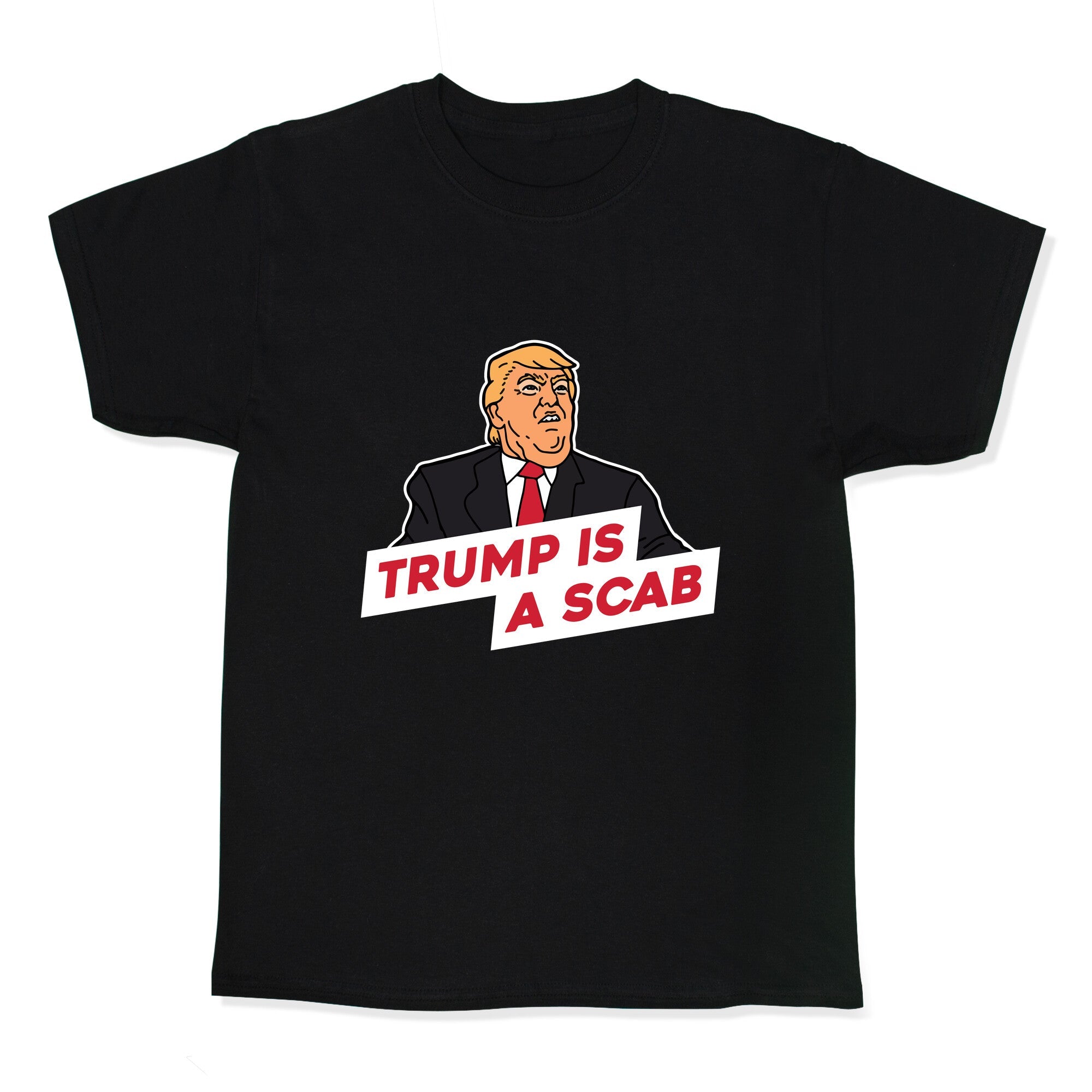 Trump is a Scab Kids Tee