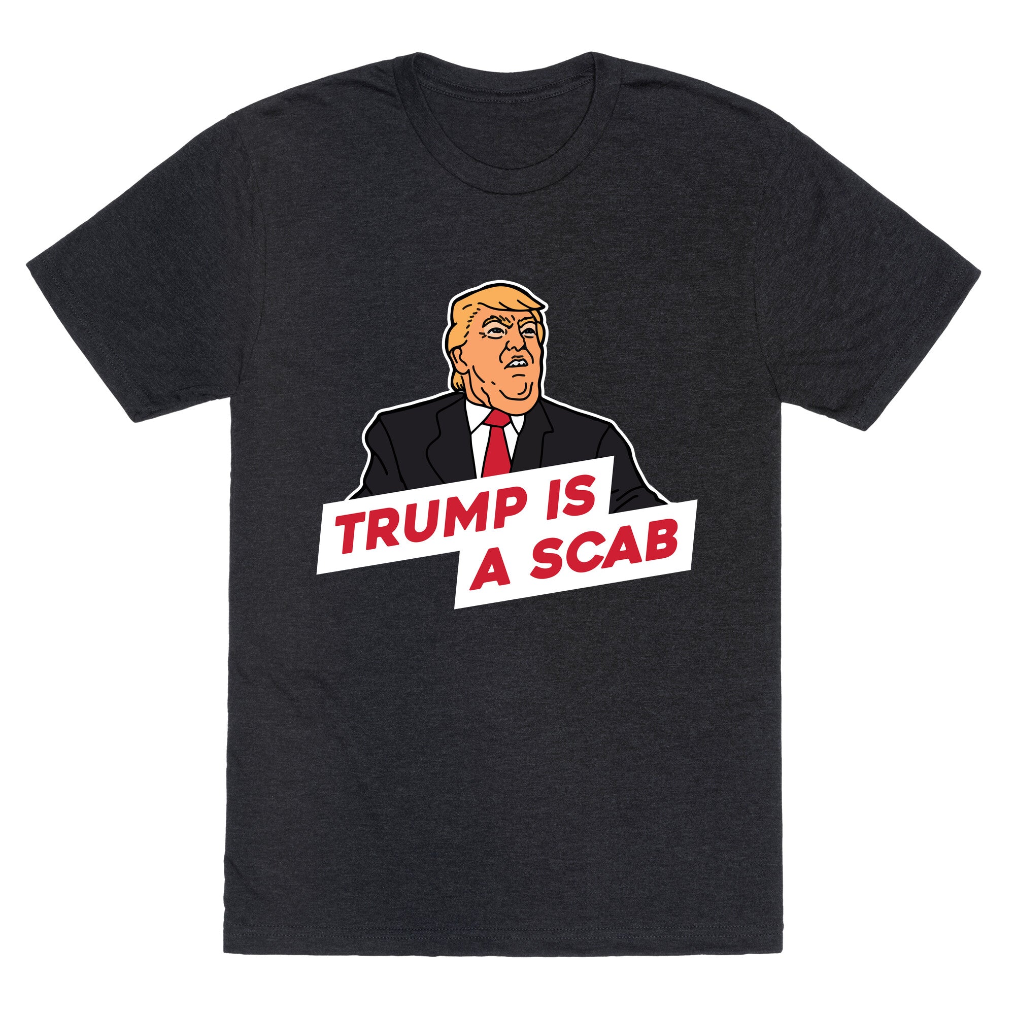 Trump is a Scab Unisex Triblend Tee