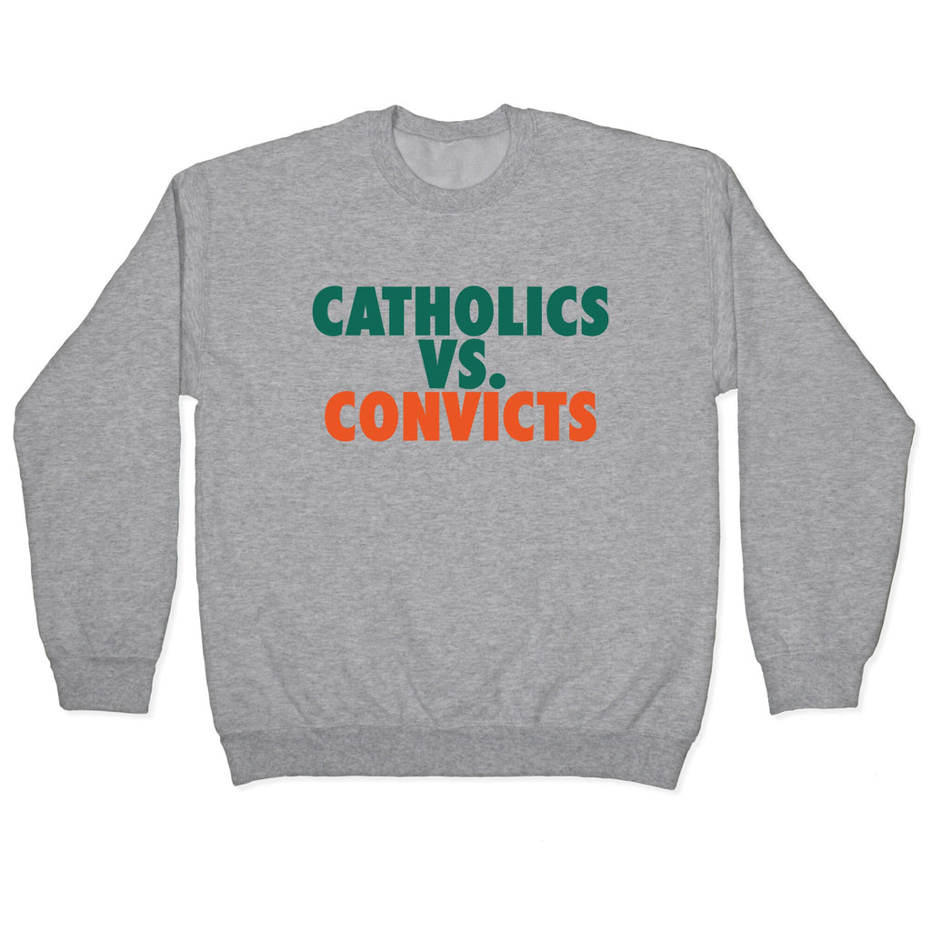 Catholics vs. Convicts Crewneck Sweatshirt