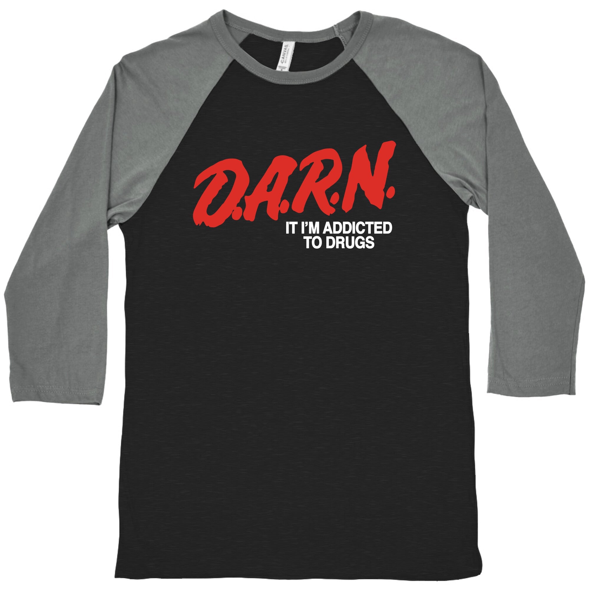 Darn Im Addicted to Drugs Baseball Tee