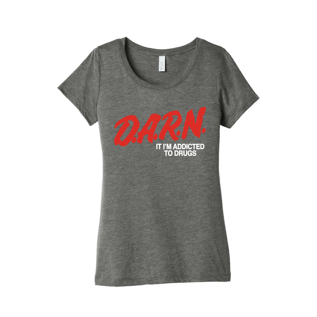 Darn Im Addicted to Drugs Womens Triblend Tee