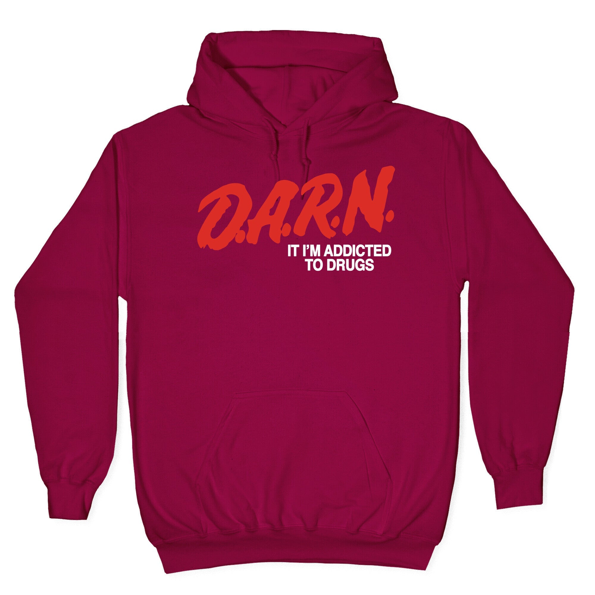 Darn Im Addicted to Drugs Hoodie