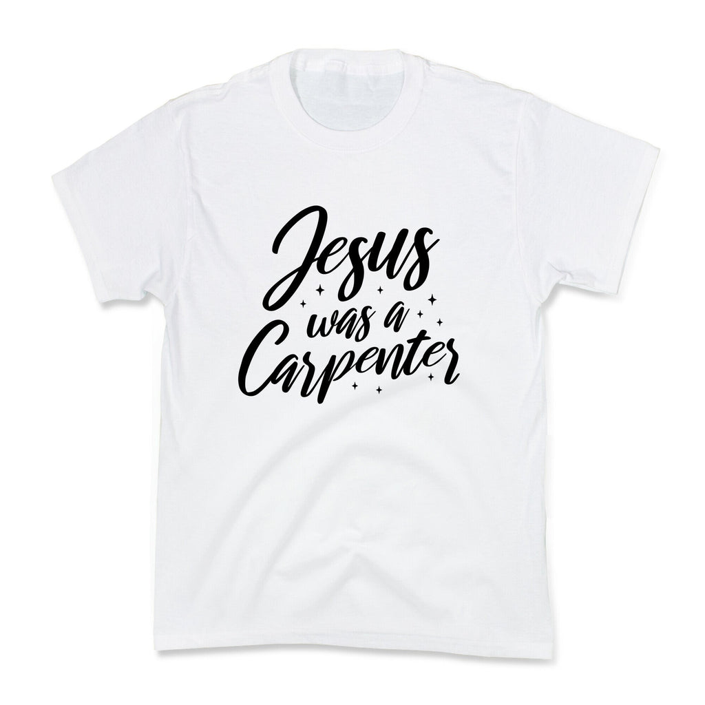 Jesus Was A Carpenter Kids Tee