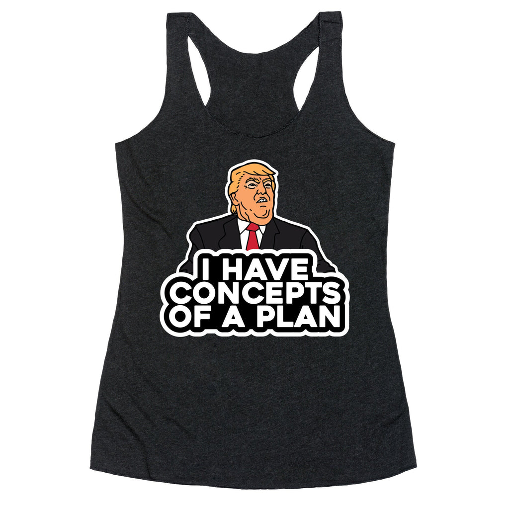 I Have Concepts of a Plan Racerback Tank