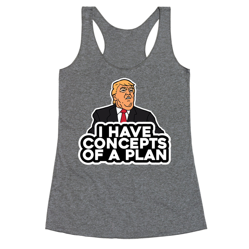 I Have Concepts of a Plan Racerback Tank