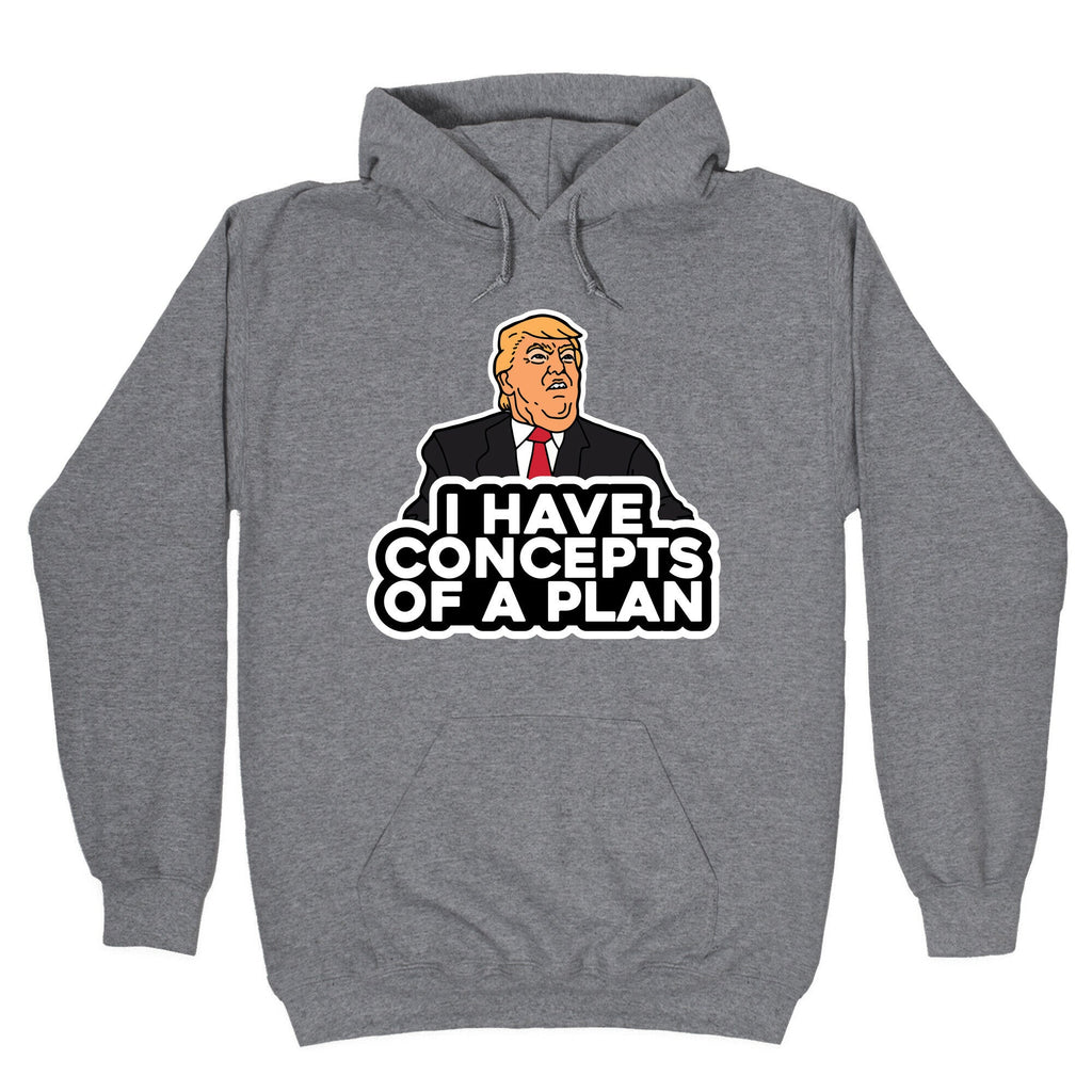 I Have Concepts of a Plan Hoodie