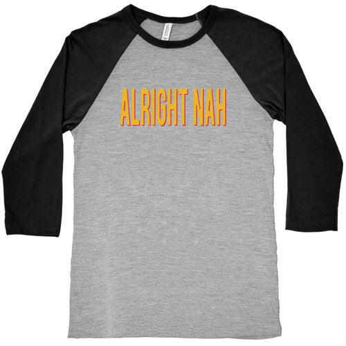 Alright Nah Baseball Tee