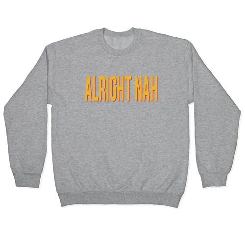 Alright Nah Crewneck Sweatshirt