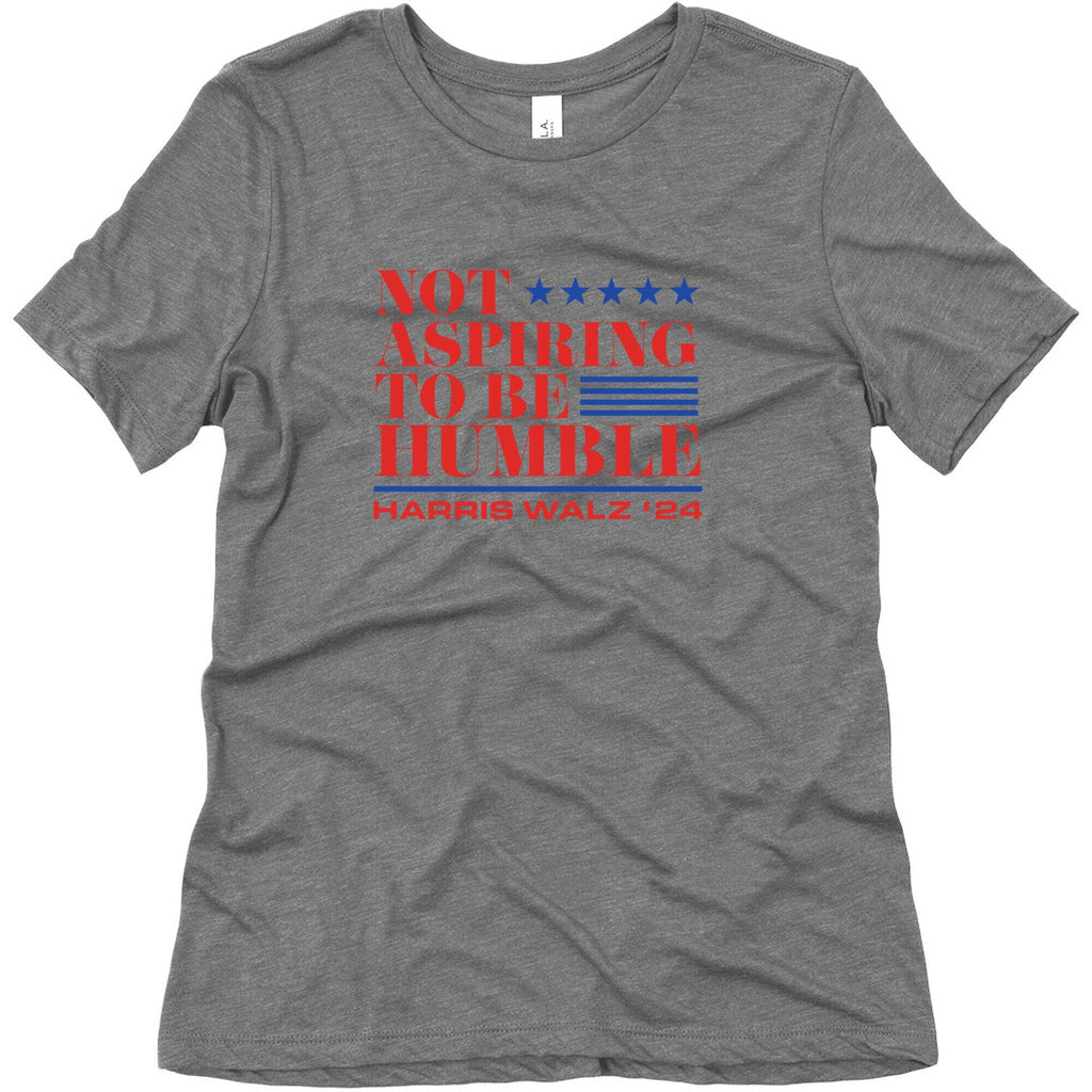 Not Aspiring To Be Humble Womens Triblend Tee