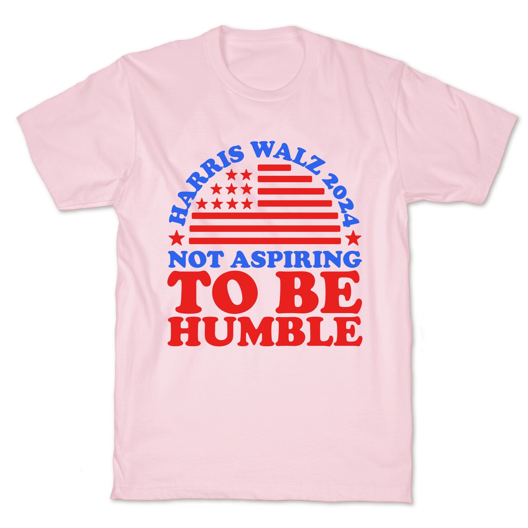 Not Aspiring To Be Humble Harris Walz T-Shirt