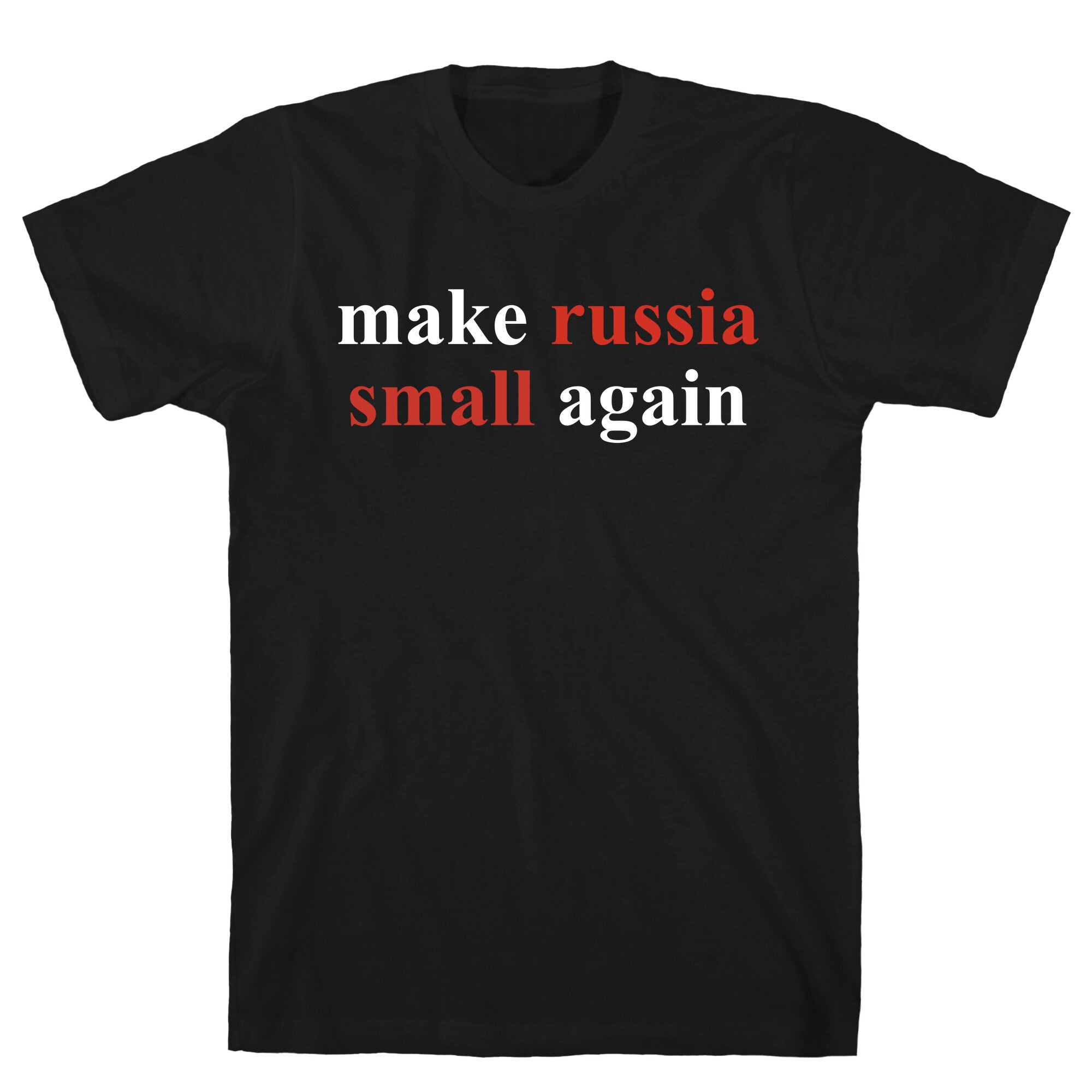 Make Russia Small Again T-Shirt
