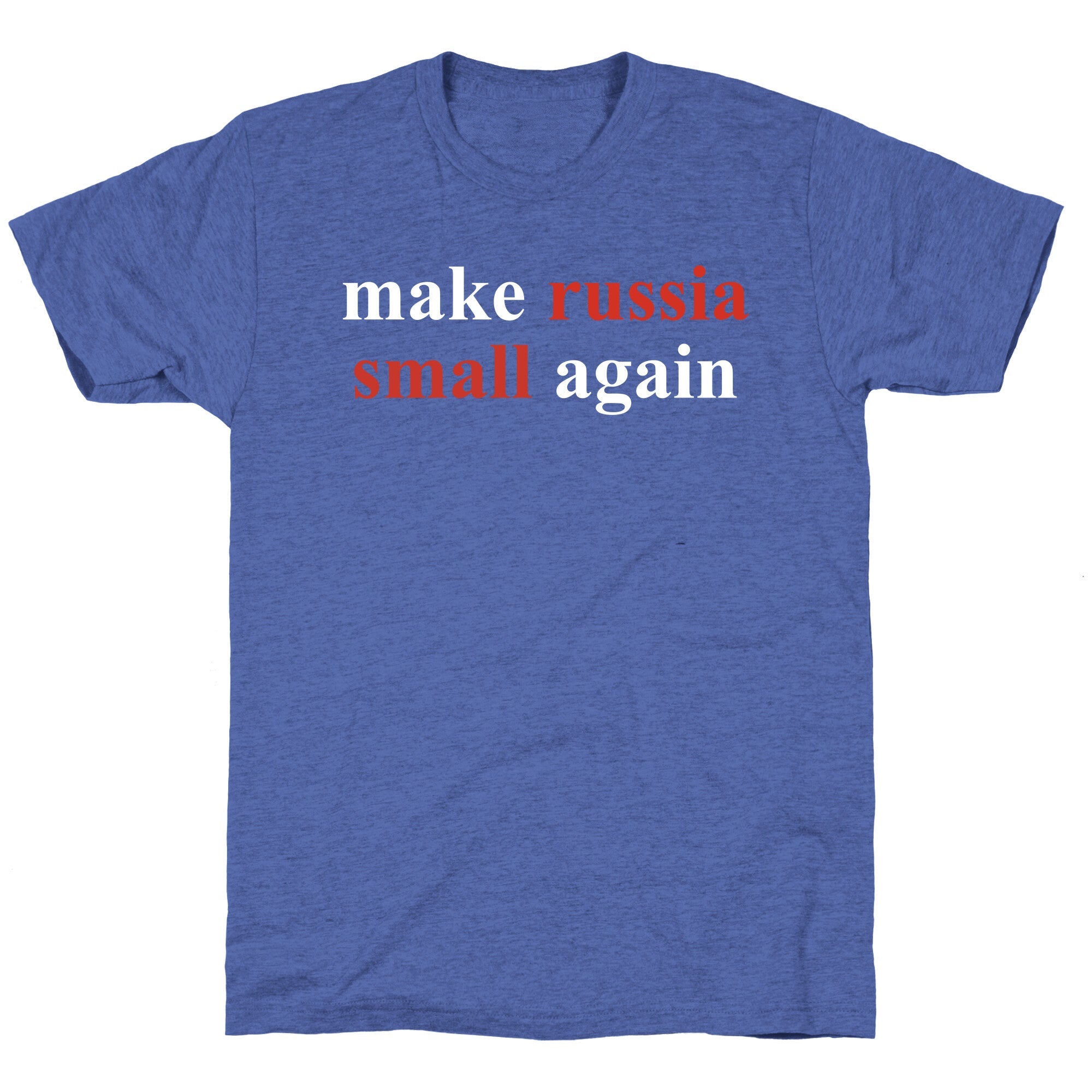 Make Russia Small Again Unisex Triblend Tee