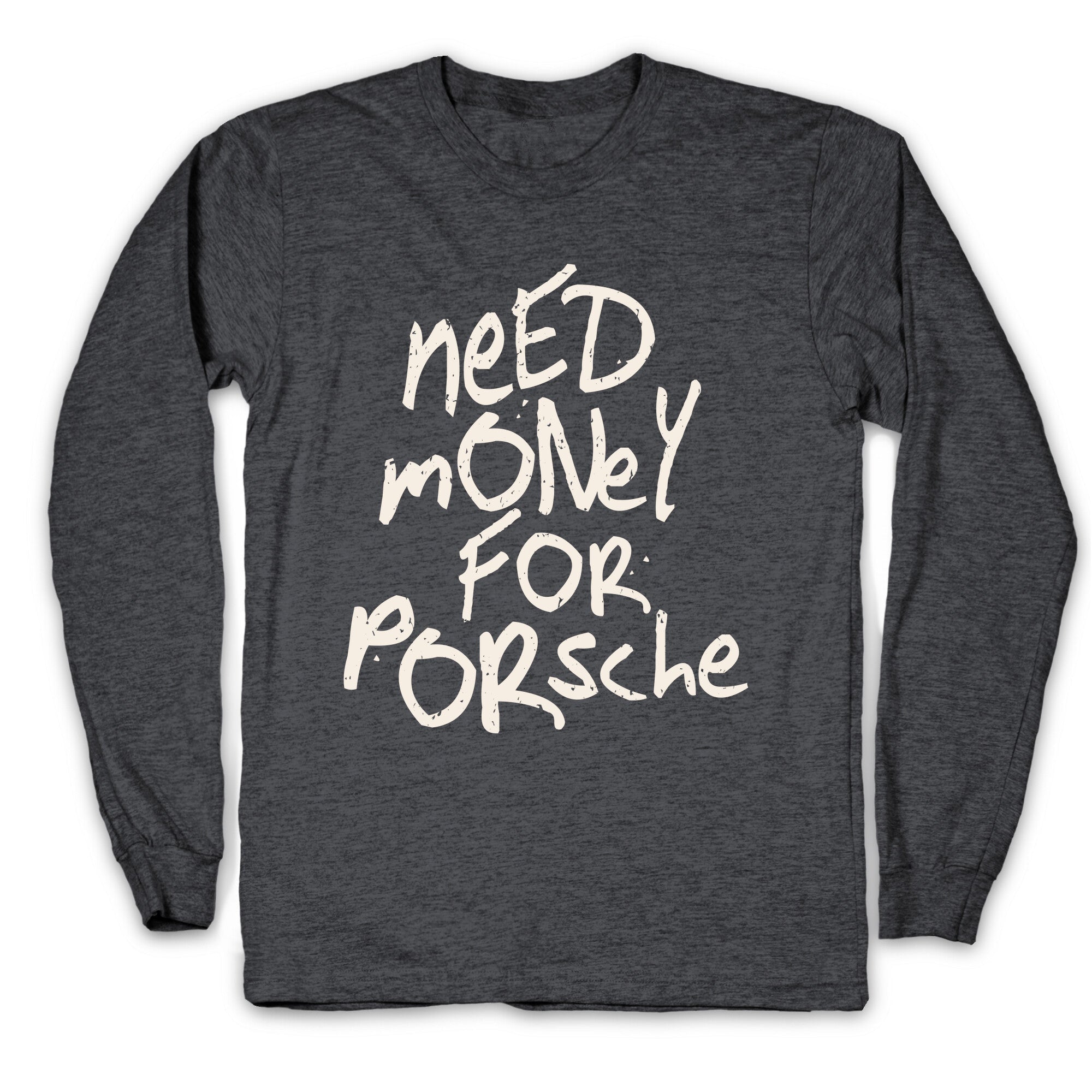 Need Money for Porsche Longsleeve Tee