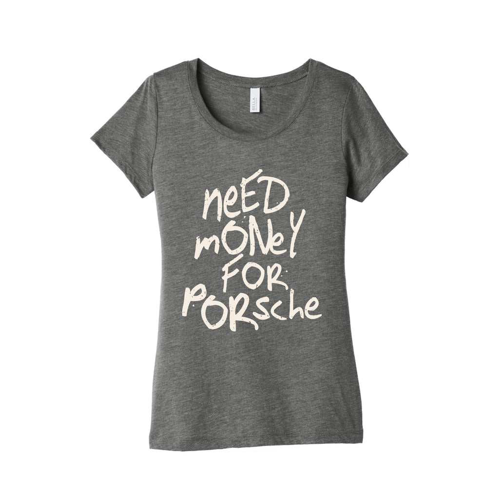 Need Money for Porsche Womens Triblend Tee