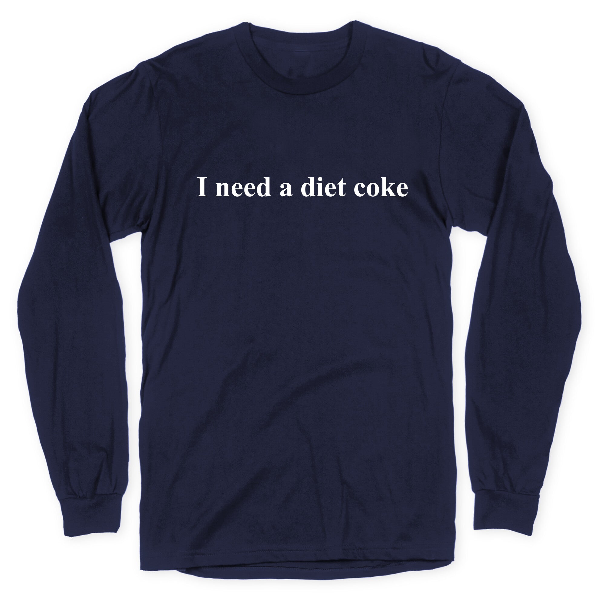 I Need A Diet Coke Longsleeve Tee